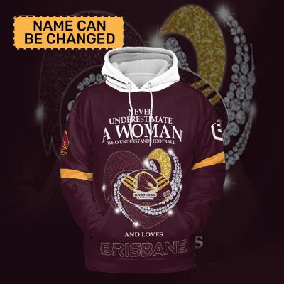 Never Underestimate A Women Who Love Brisbane Broncos Custom Name Limited 3D Hoodie