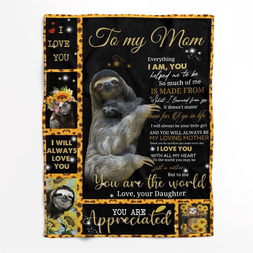 Mother's Day Blanket For Mom Everything I Am You Helped Me To Sloth Blanket From Daughter, Blankets For Mothers Day