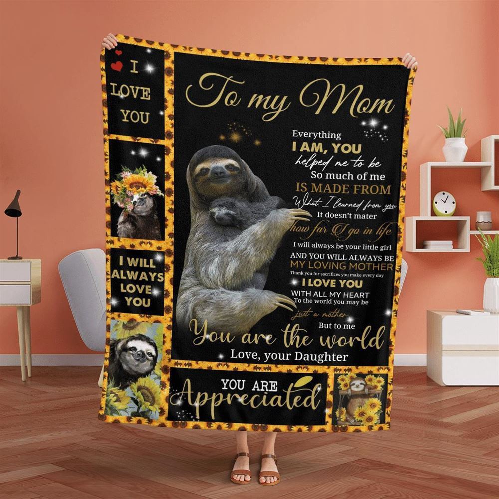 Mother's Day Blanket For Mom Everything I Am You Helped Me To Sloth Blanket From Daughter, Blankets For Mothers Day