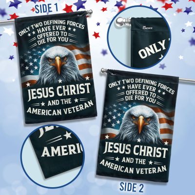 Memorial Day FLAGWIX Patriotic Eagle Veteran Flag Only Two Defining Forces Have Ever Offered To Die For You Jesus Christ And The American Veteran Flag MLN2763F - Flagwix