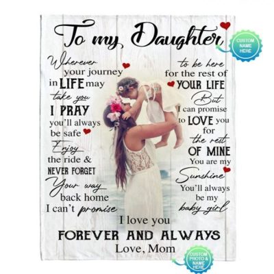 Personalized To My Daughter I Love You Forever Always Customize Photo Gift From Mom Blanket, Blankets For Mothers Day, Mother's Day Gifts Blanket