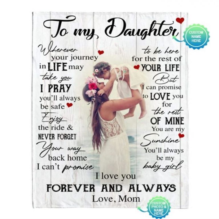 Personalized To My Daughter I Love You Forever Always Customize Photo Gift From Mom Blanket, Blankets For Mothers Day, Mother's Day Gifts Blanket
