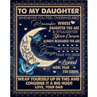 To Daughter Straighten Crown Braver Stronger Loved Wrap Yourself Up Big Hug Butterfly Fleece Blanket, Blankets For Mothers Day