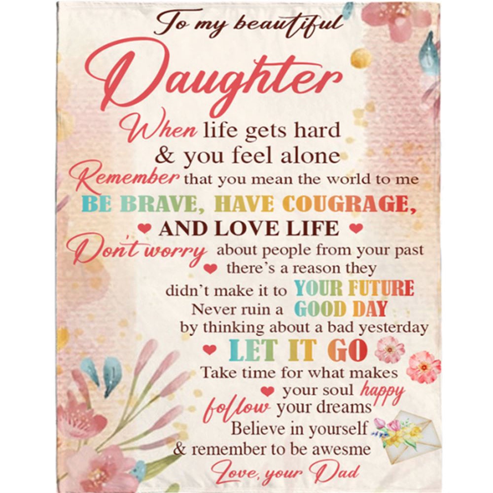 To My Daughter Be Brave Have Courage I Love You Gift Idea From Dad Flower Blanket, Blankets For Mothers Day To My Daughter Be Brave Have Courage I Love You Gift Idea From Dad Flower Blanket, Blankets For Mothers Day