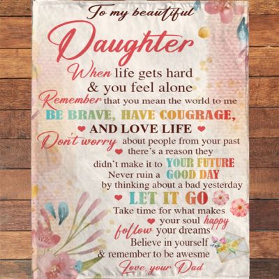 To My Daughter Be Brave Have Courage I Love You Gift Idea From Dad Flower Blanket, Blankets For Mothers Day