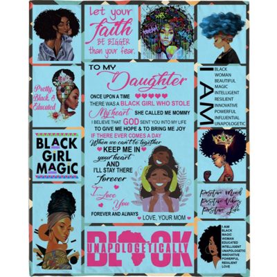 To My Daughter Black Girl Magic Mom Love You Unapologetically Gift Ideas Blanket, Blankets For Mothers Day