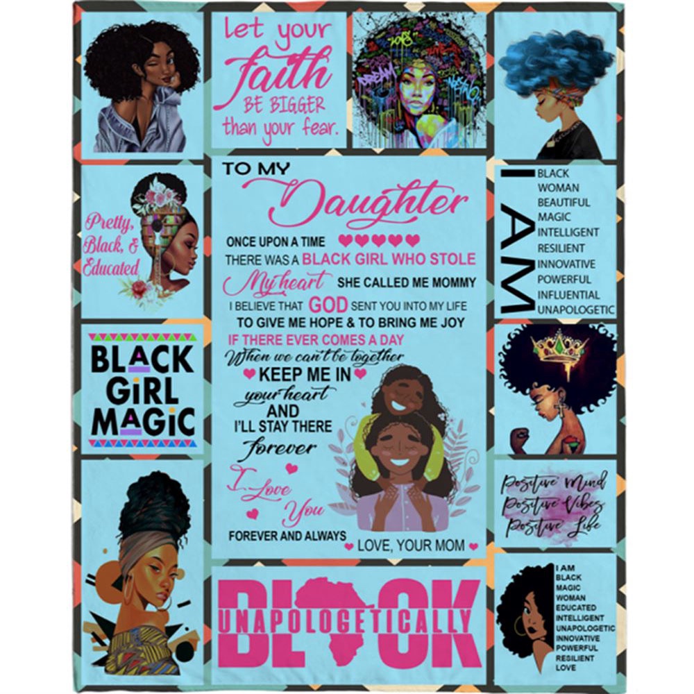 To My Daughter Black Girl Magic Mom Love You Unapologetically Gift Ideas Blanket, Blankets For Mothers Day