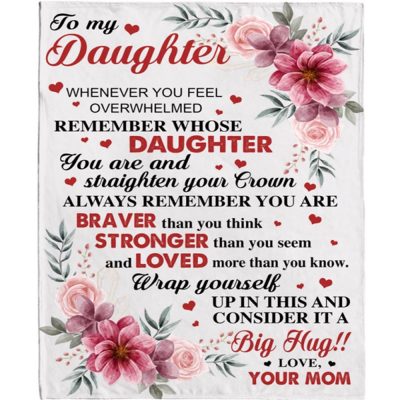 To My Daughter Braver Stronger Big Hug Mom Love You Gift Ideas Blanket, Blankets For Mothers Day