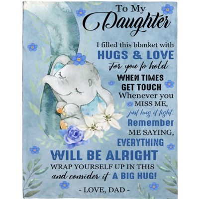To My Daughter Everything Will Be Alright Gift Ideas From Dad Elephant Blanket, Blankets For Mothers Day