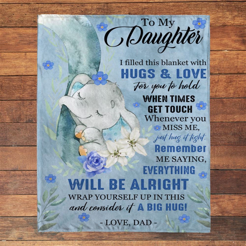 To My Daughter Everything Will Be Alright Gift Ideas From Dad Elephant Blanket, Blankets For Mothers Day