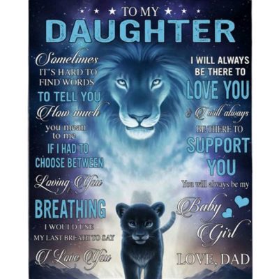 To My Daughter I Be There To Love Support You Baby Girl Dad Lion Gift Fleece Blanket, Blankets For Mothers Day