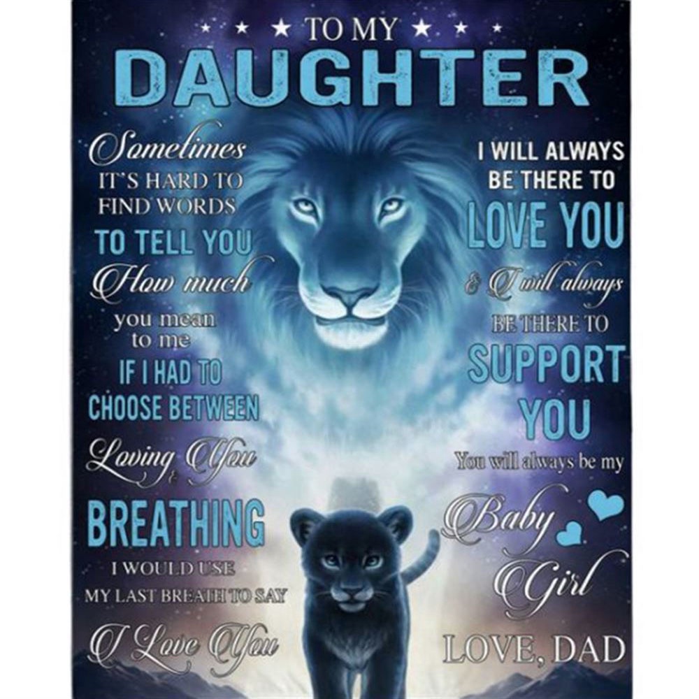 To My Daughter I Be There To Love Support You Baby Girl Dad Lion Gift Fleece Blanket, Blankets For Mothers Day