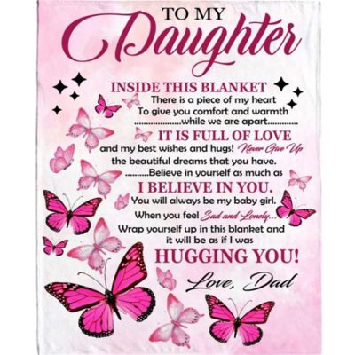 To My Daughter I Believe Hugging Hug You Gift From Dad Butterfly Never Give up Fleece Blanket, Blankets For Mothers Day