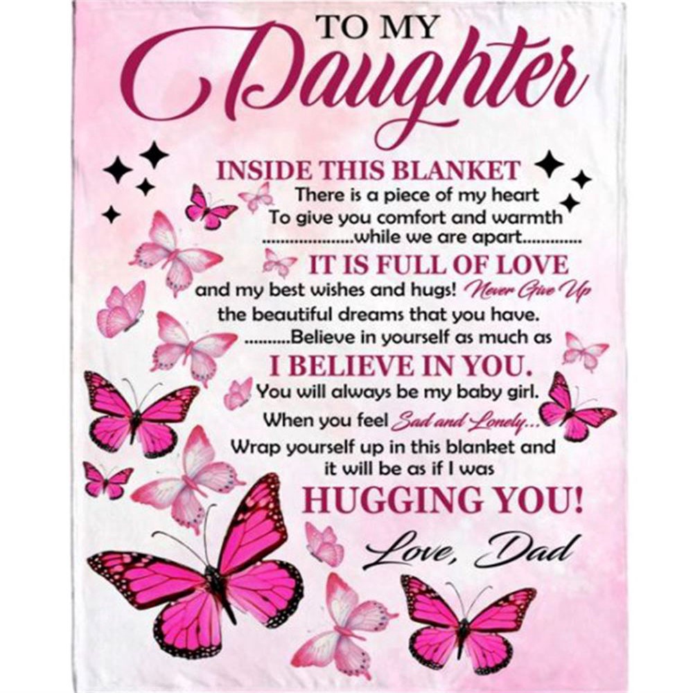 To My Daughter I Believe Hugging Hug You Gift From Dad Butterfly Never Give up Fleece Blanket, Blankets For Mothers Day