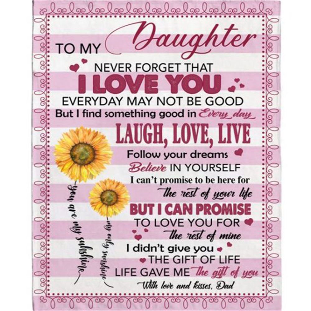 To My Daughter I Love You Rest Of Life Laugh Love Live Sunflower Gift From Dad Fleece Blanket, Blankets For Mothers Day