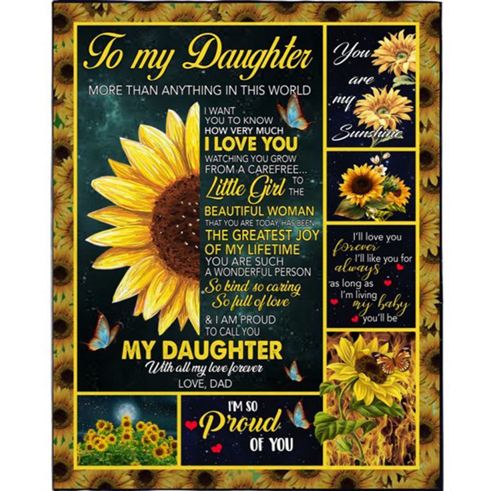 To My Daughter I Love You So Kind Caring Proud Sunflower Gift From Dad Fleece Blanket, Blankets For Mothers Day