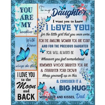 To My Daughter I Love You Wrap Yourself Up Consider It Big Hug Butterfly Gift From Dad Fleece Blanket, Blankets For Mothers Day