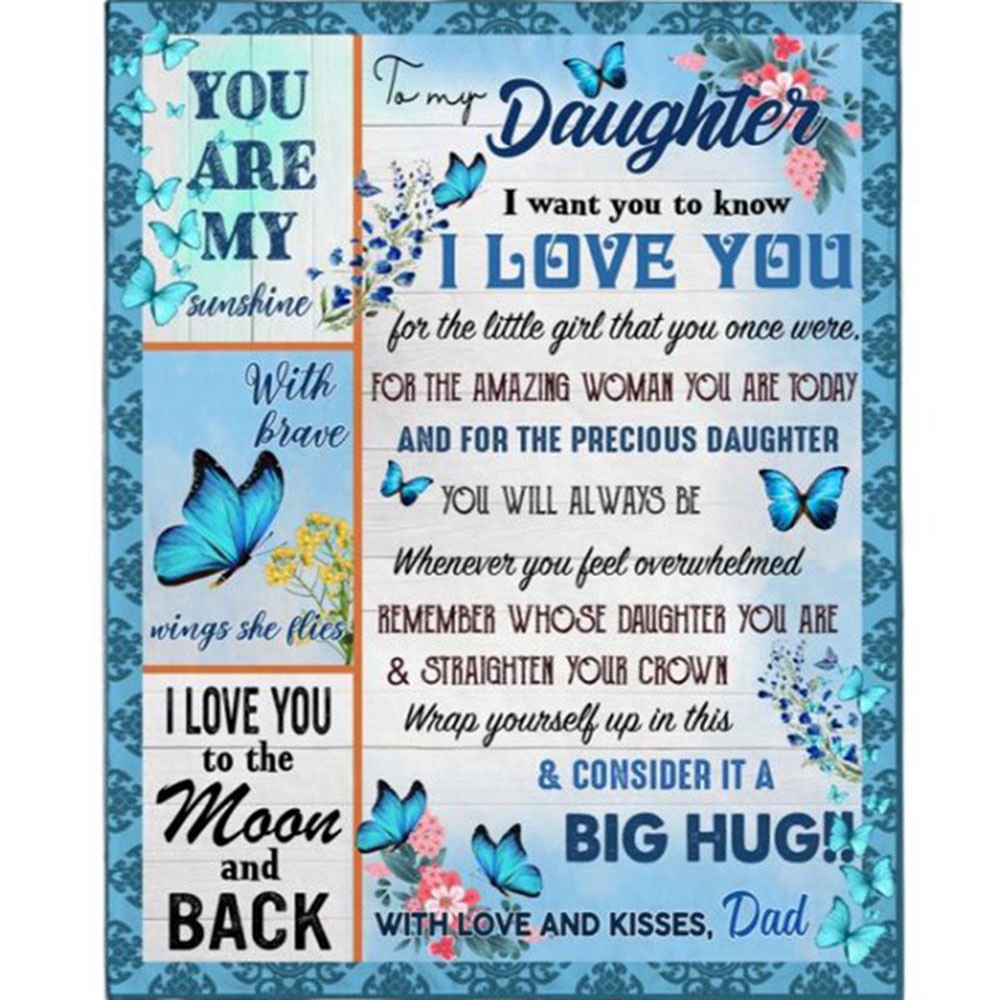 To My Daughter I Love You Wrap Yourself Up Consider It Big Hug Butterfly Gift From Dad Fleece Blanket, Blankets For Mothers Day