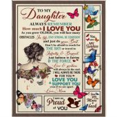 To My Daughter Remember I Love You Stay Strong Confident Do Your Best Support Proud Butterfly Girl Fleece Blanket Blankets For Mothers Day 1 Ijtohf.jpg - demo10