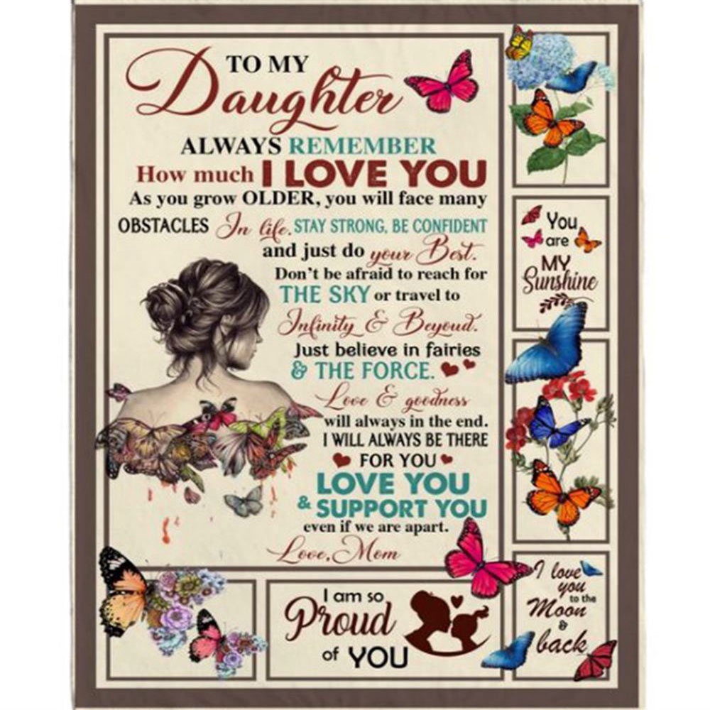 To My Daughter Remember I Love You Stay Strong Confident Do Your Best Support Proud Butterfly Girl Fleece Blanket, Blankets For Mothers Day