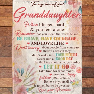To My Granddaughter Be Brave Have Courage I Love You Gift Idea From Grandma Flower Blanket, Blankets For Mothers Day