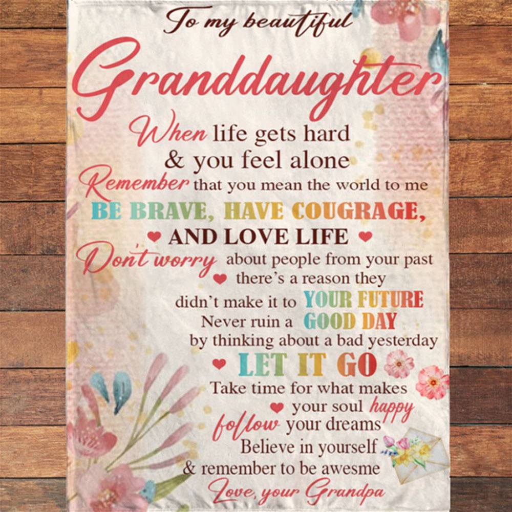 To My Granddaughter Be Brave Have Courage I Love You Gift Idea From Grandpa Flower Blanket, Blankets For Mothers Day
