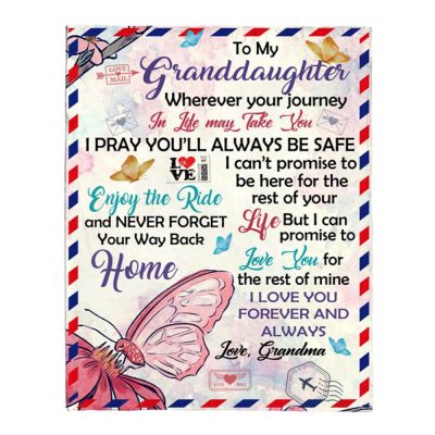 To My Granddaughter Your Journey In Life Take You I Pray You Safe Love You Forever Butterfly Letter Gift From GrandmaBlanket, Blankets For Mothers Day