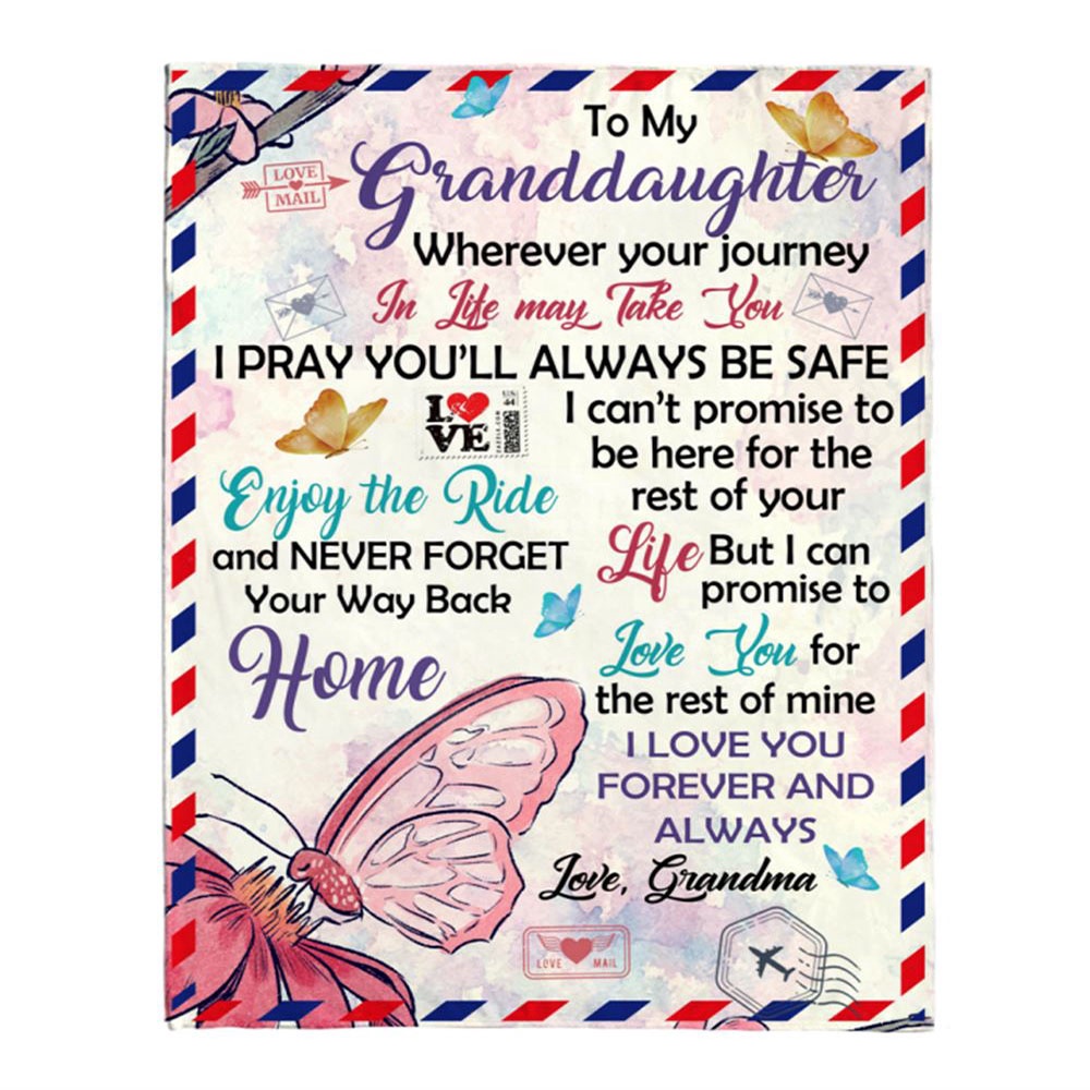 To My Granddaughter Your Journey In Life Take You I Pray You Safe Love You Forever Butterfly Letter Gift From GrandmaBlanket, Blankets For Mothers Day