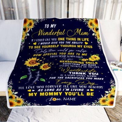 To My Mom Blanket From Daughter I Could Give You One Thing In Life Sunflower, Mother Day Blanket, Personalized Blanket For Mom