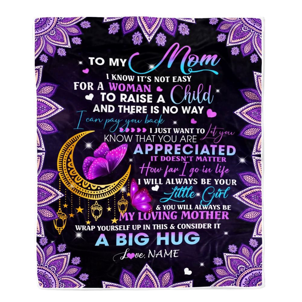 To My Mom Blanket from Daughter I Know It's Not Easy for A Woman to Raise A Child, Mother Day Blanket, Personalized Blanket For Mom