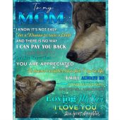 To My Mom I Know It S Not Easy For A Woman To Raise A Child I Love My Mother Daughter S Gift For Mom Blanket Blankets For Mothers Day 1 Phgexl.jpg - demo10