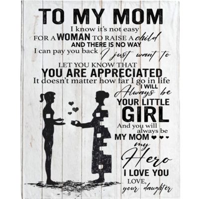 To My Mom I Know It's Not Easy For A Woman To Raise Child Blankets Gift From Daughter Mothers Day Blanket, Blankets For Mothers Day