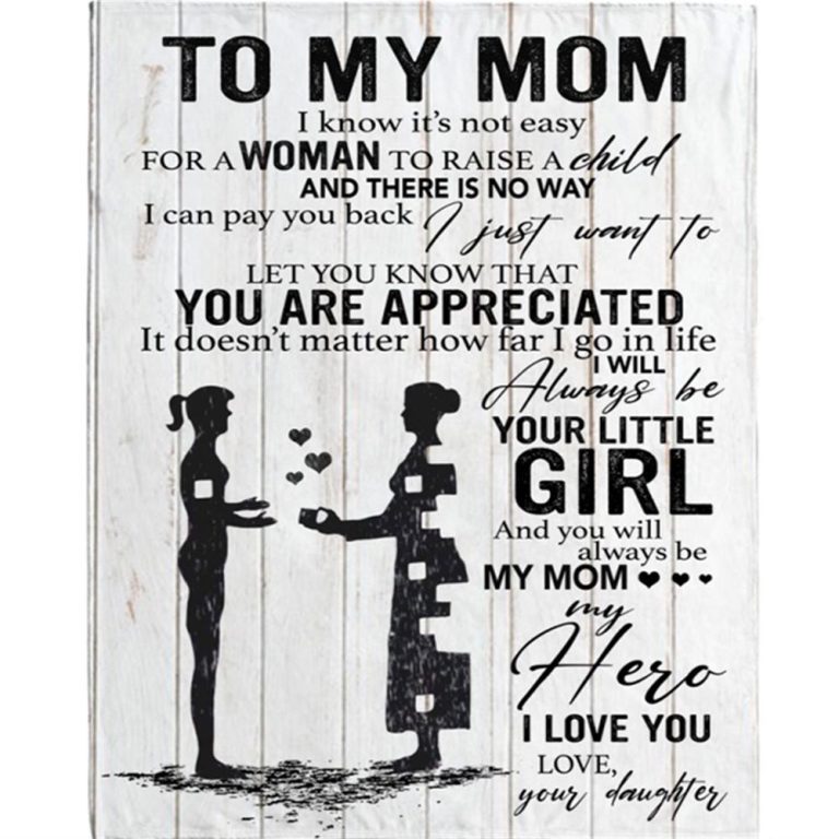 To My Mom I Know It's Not Easy For A Woman To Raise Child Blankets Gift From Daughter Mothers Day Blanket, Blankets For Mothers Day
