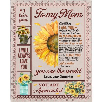 To My Mom I Love You Are Appreciated Sunflower Gift From Daughter World Blanket, Blankets For Mothers Day