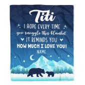 To My Titi Blanket From Niece Nephew I Hope Every Time Bear Mother Day Blanket Personalized Blanket For Mom 1 U32hos.jpg - demo10