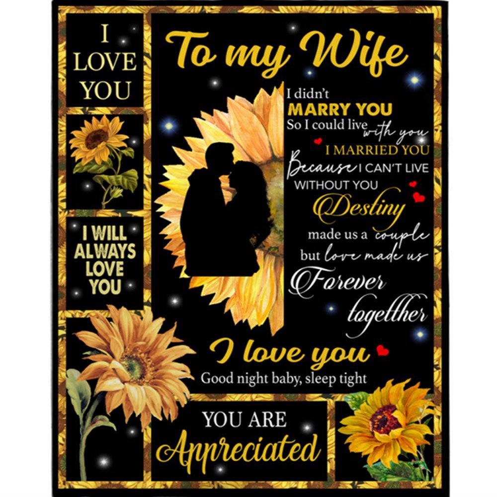 To My Wife I Love You Can't Live Without You Love Made Us Forever Together Sunflower Funny Fleece Blanket, Blankets For Mothers Day