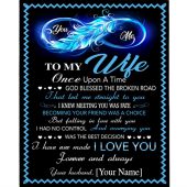 To My Wife Once Upon A Time God Blessed Broken Road Let Me Straight You I Love You Fleece Blanket Blankets For Mothers Day 1 Naf9uw.jpg - demo10