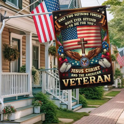 Memorial Day FLAGWIX Veteran Flag Only Two Defining Forces Have Ever Offered To Die For You Jesus Christ And The American Veteran Flag MLN2575F - Flagwix