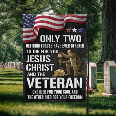 Memorial Day FLAGWIX Veteran Flag Only Two Defining Forces Have Ever Offered To Die For You Jesus Christ and the Veteran MLN2751F - Flagwix