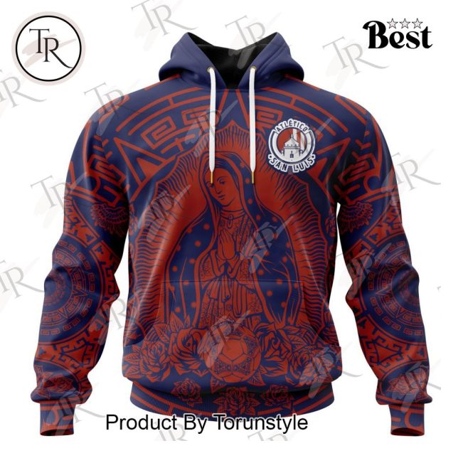 LIGA MX Atletico San Luis Special Our Lady Of Guadalupe Design Hoodie - soulcals.com