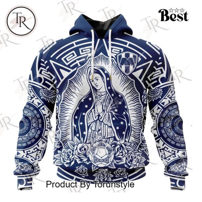 LIGA MX C.F. Monterrey Special Our Lady Of Guadalupe Design Hoodie - soulcals.com