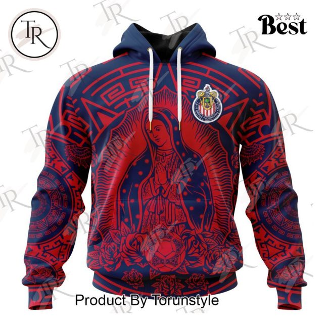 LIGA MX Chivas Guadalajara Special Our Lady Of Guadalupe Design Hoodie - soulcals.com