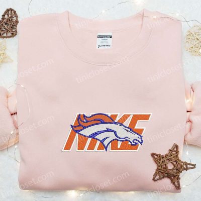 Denver Broncos x Nike Embroidered Shirt & Hoodie Top NFL Sports Gift Ideas| soulcals.com