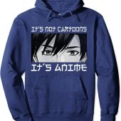 Anime Lover - Its Not Cartoons Its Anime Pullover Hoodie