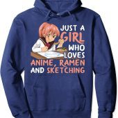Anime Lover - Just A Girl Who Loves Anime Ramen And Sketching Pullover Hoodie