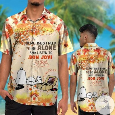 Bon Jovi Snoopy Sometimes I Need To Be Alone Hawaiian Shirt