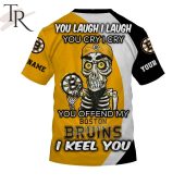 Personalized Nhl Boston Bruins You Laugh I Laugh You Cry I Cry Hoodie 7 Ybejo.jpg - demo10