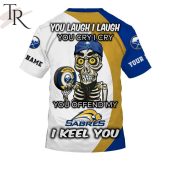 Personalized Nhl Buffalo Sabres You Laugh I Laugh You Cry I Cry Hoodie 7 M7cwk.jpg - demo10