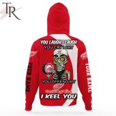 Personalized Nhl Detroit Red Wings You Laugh I Laugh You Cry I Cry Hoodie 6 Nsgti.jpg - demo10