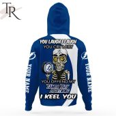 Personalized Nhl Tampa Bay Lightning You Laugh I Laugh You Cry I Cry Hoodie 6 Skl5k.jpg - demo10